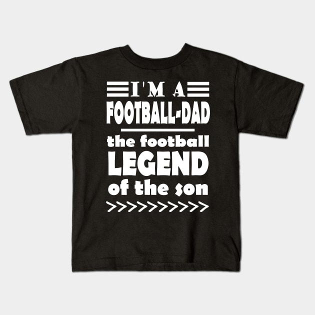 Football Father Father's Day Fan Dad Coach Saying Kids T-Shirt by FindYourFavouriteDesign